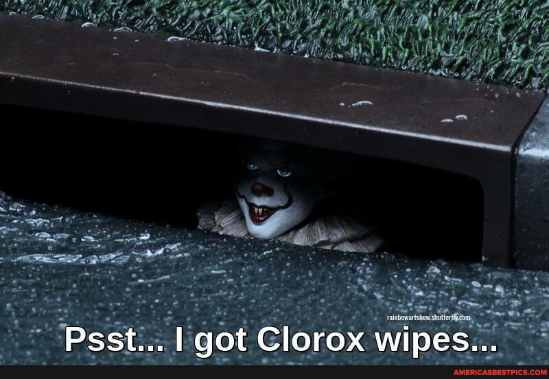 Psst... I got Clorox wipes...