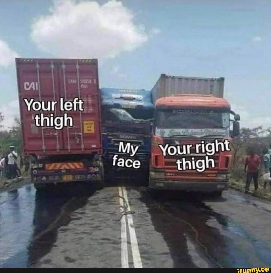 cal-i-your-left-thigh-my-your-right-face-thigh-ifunny