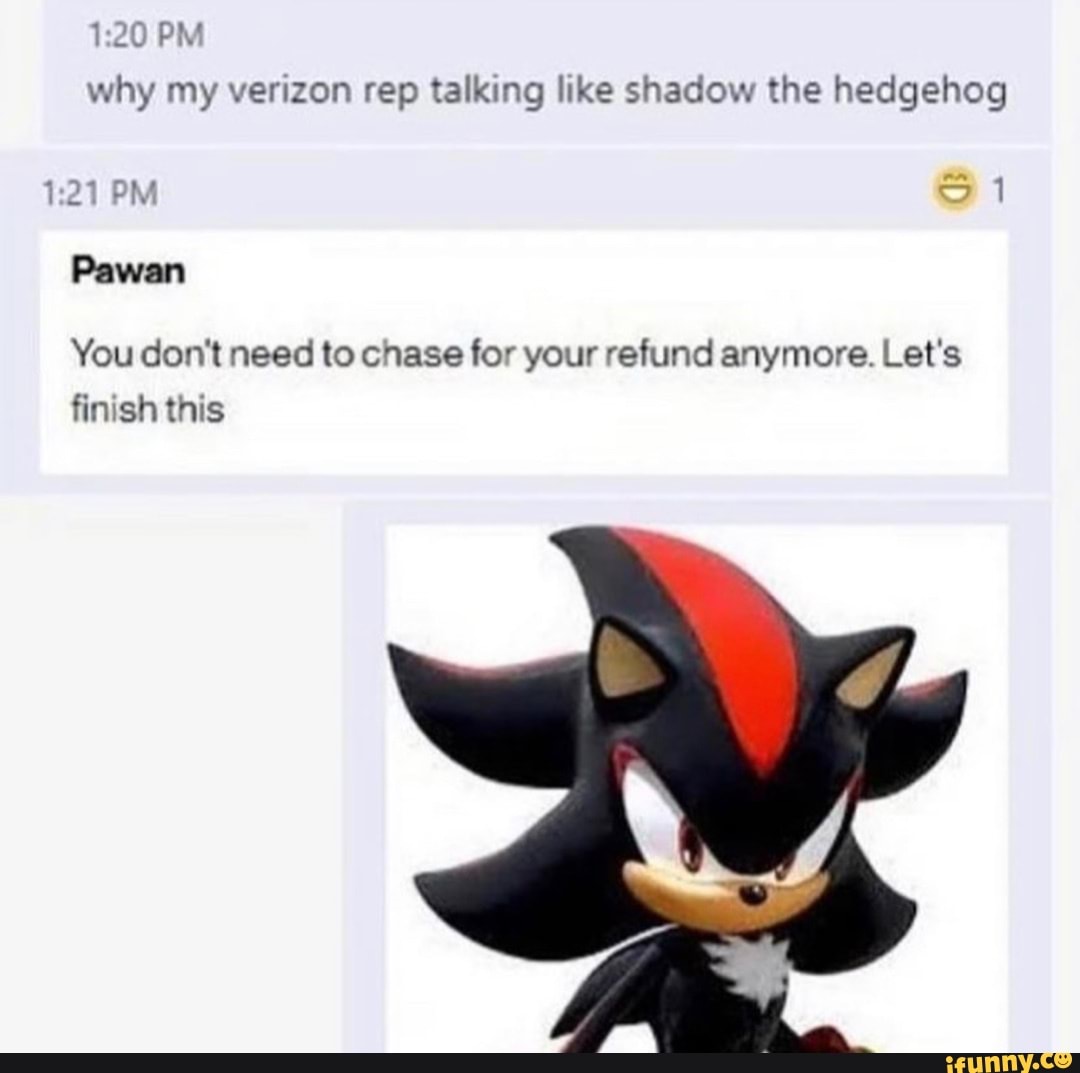 PM why my verizon rep talking like shadow the hedgehog PM 1 12 Pawan