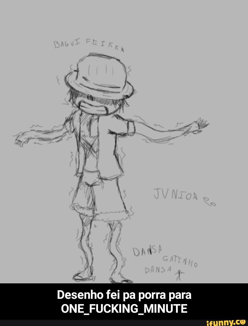 Desenho fei pa porra para
ONE FUCKING MINUTE - Desenho fei pa porra para ONE_FUCKING_MINUTE