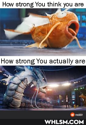 How strong You think you are
You are
