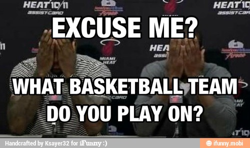 EXCUSE ME?
BASKETBALL,TEAM™
DO YOU PLAY ON? I
a