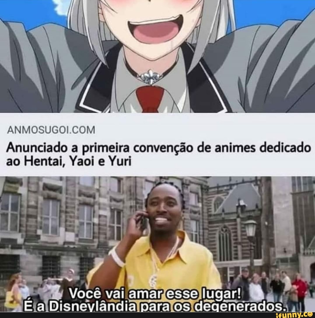 ANMOSUGO! COM Anunciado a primeira convenção de animes dedicado
Voce vai amar esse lugar!
ao Hentai, Yaoi e Yuri