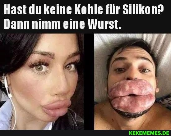 Hast du keine Kohle für Silikon?
Dann nimm eine Wurst.