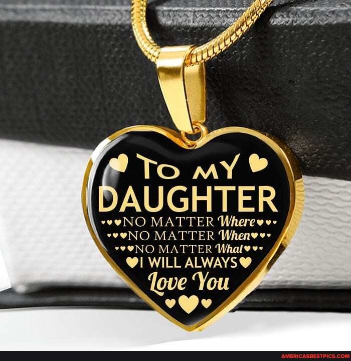 AUGHTER
NO MATTER Whereo
MATTER 'Whenv
ONO MATTER WILL ALWAYS
You