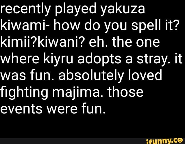 How Do You Spell Volkswagen Recently played yakuza kiwami- how do you spell it? eh. the one where