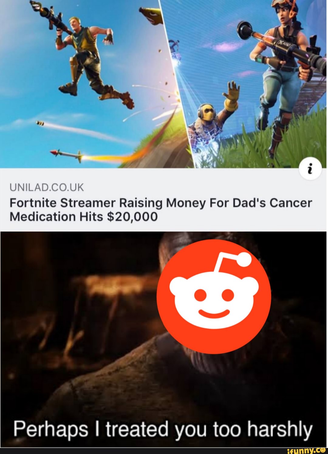 Fortnite Streamer Raising Money For Dad's Cancer
Medication Hits $20,000
Perhaps I treated you too harshly