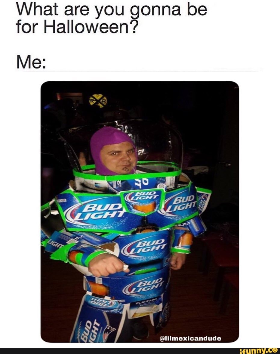 What are you gonna be
for Halloween'