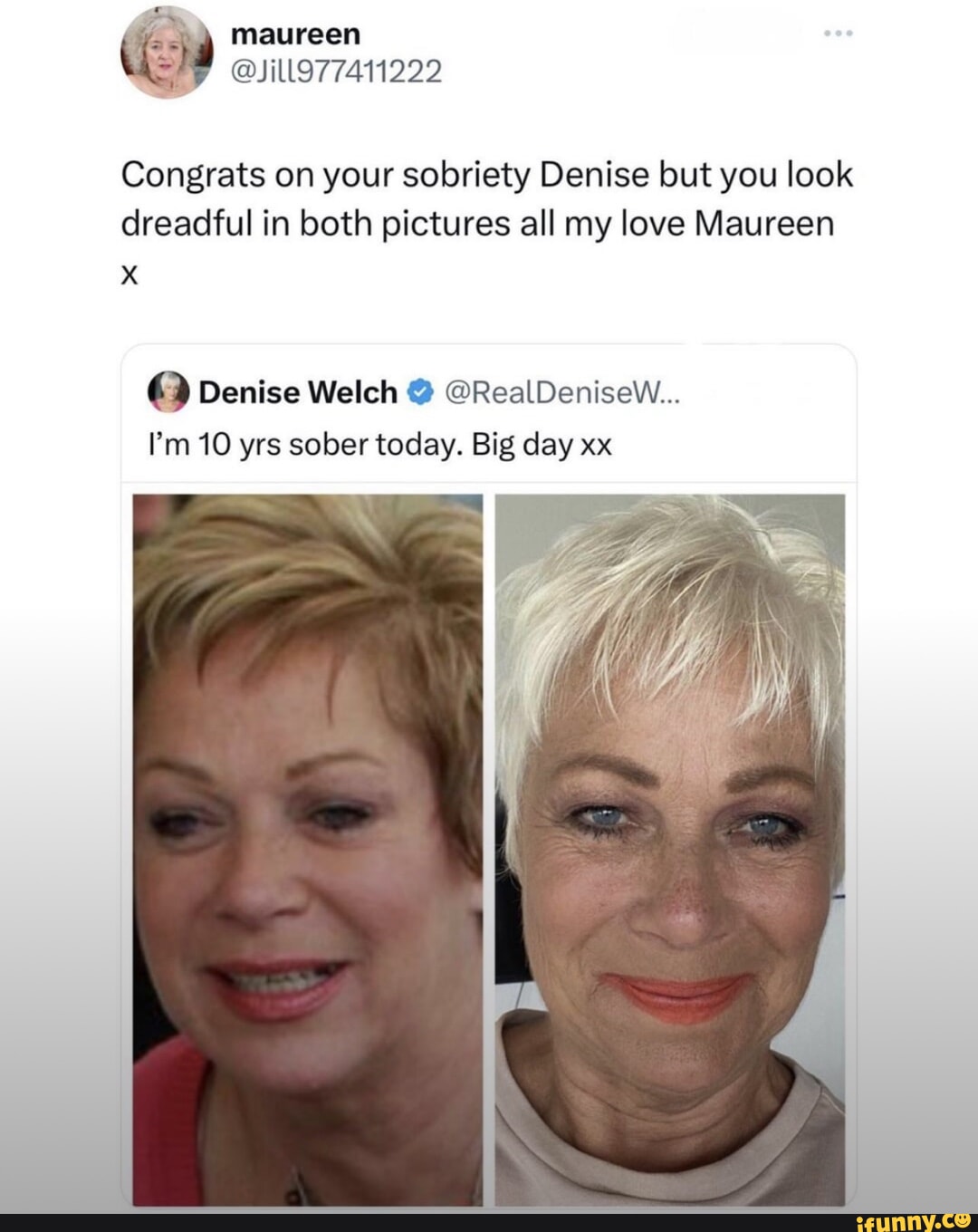 Maureen SP @IJil977411222 Congrats on your sobriety Denise but you look ...