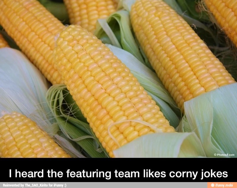 I heard the featuring team likes corny jokes