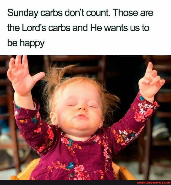 Sunday carbs don't count. Those are the Lord's carbs and He wants us to be happy