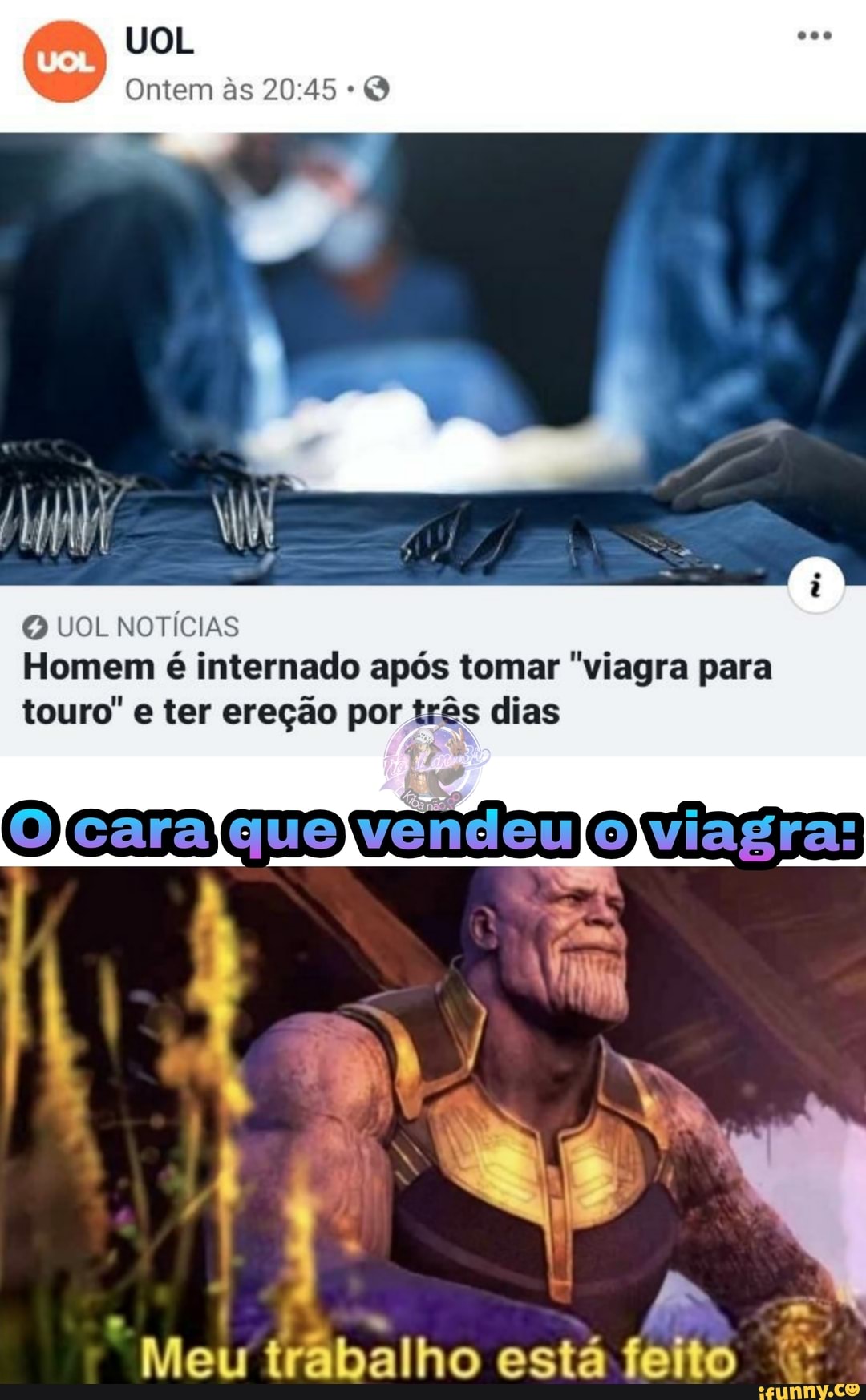 UOL
Ontem as 20
O UOL NOTICIAS
Homem é internado após tomar "viagra para touro' e ter ereção por três dias
Meu trábalho está feito