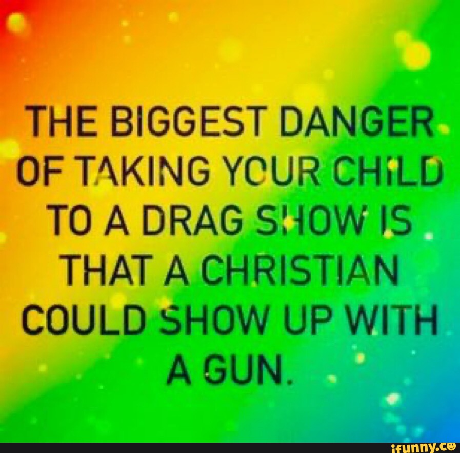 the-biggest-danger-of-taking-your-child-to-a-drag-that-a-christian