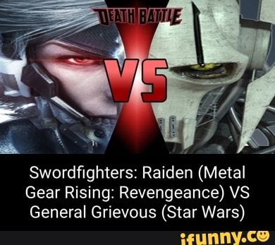 Swordfighters: Raiden (Metal Gear Rising: Revengeance) VS General ...
