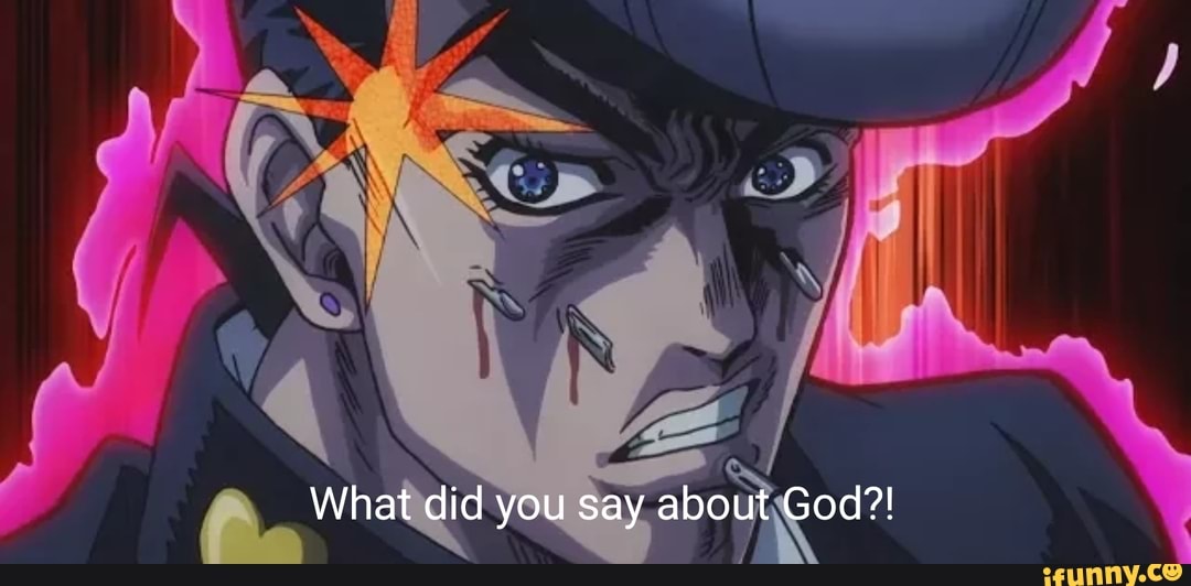 What did you say about God?!