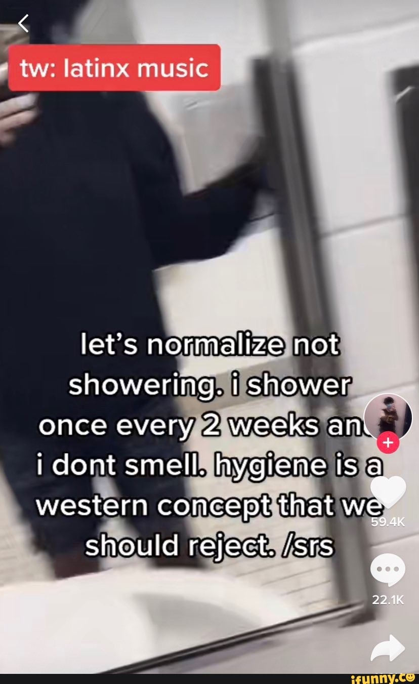 Tay Latie let's normalize not showering. i shower once every 2 weeks