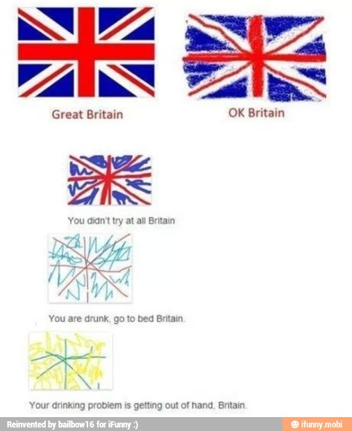 You didn't try at al Britain
Your drinking problem is getting out of hand, Britain.