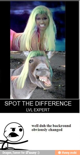 E
SPOT THE DIFFERENCE
LVL EXPERT
well duh the backround
obviously changed