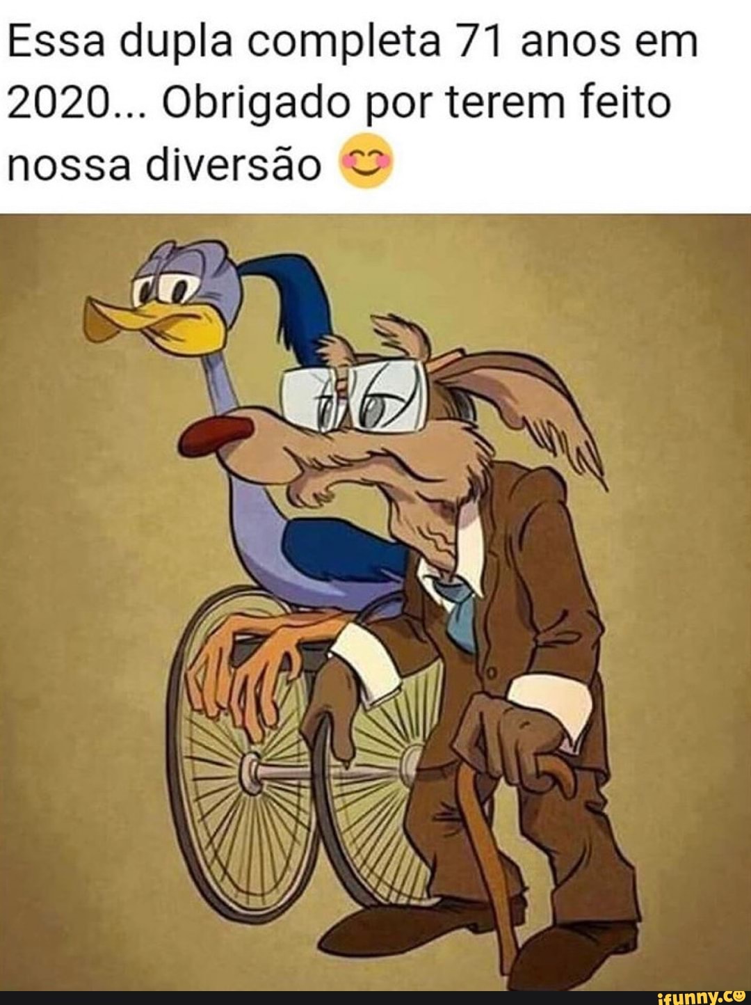 Essa dupla completa 71 anos em
2020... Obrigado por terem feito
nossa diversão 2