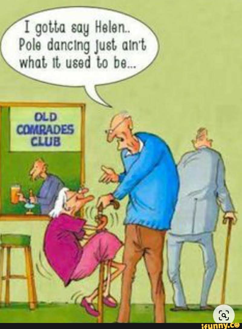 I gotta say Helen.
Pole dancing just ain't what It used to be...