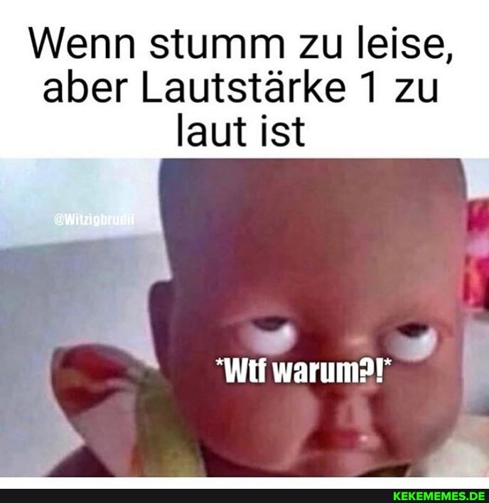 Wenn stumm zu leise, aber Lautstärke zu laut ist
warum?!