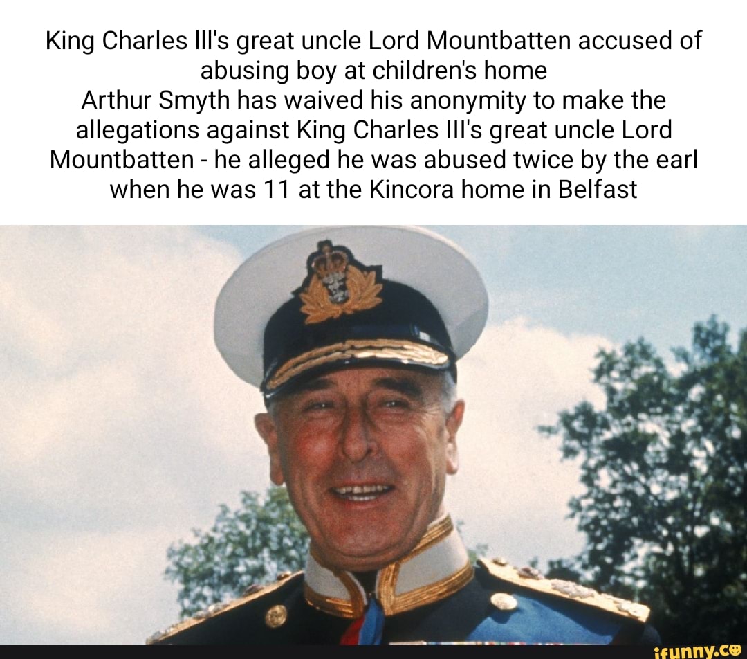 King Charles Ill's great uncle Lord Mountbatten accused of abusing boy ...