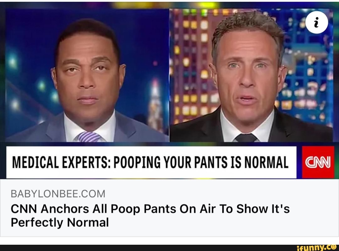 MEDICAL EXPERTS POOPING YOUR PANTS IS NORMAL CNN Anchors All Poop