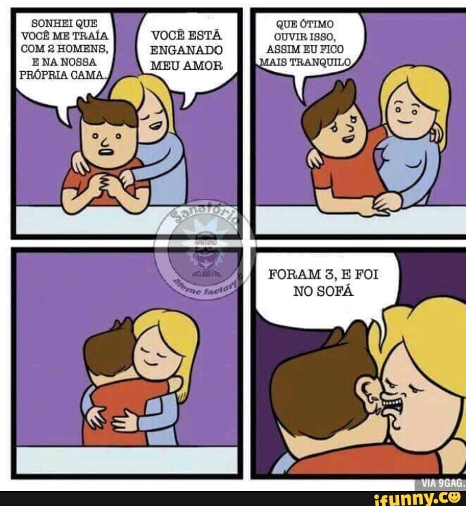 SONHEI QUE
o
VOCÊ ME TRAÍA VOCÊ ESTA
COM 2 HOMENS,
ENA NOSSA
