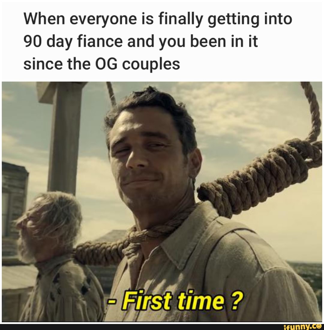 When everyone is finally getting into
90 day fiance and you been in it
since the OG couples