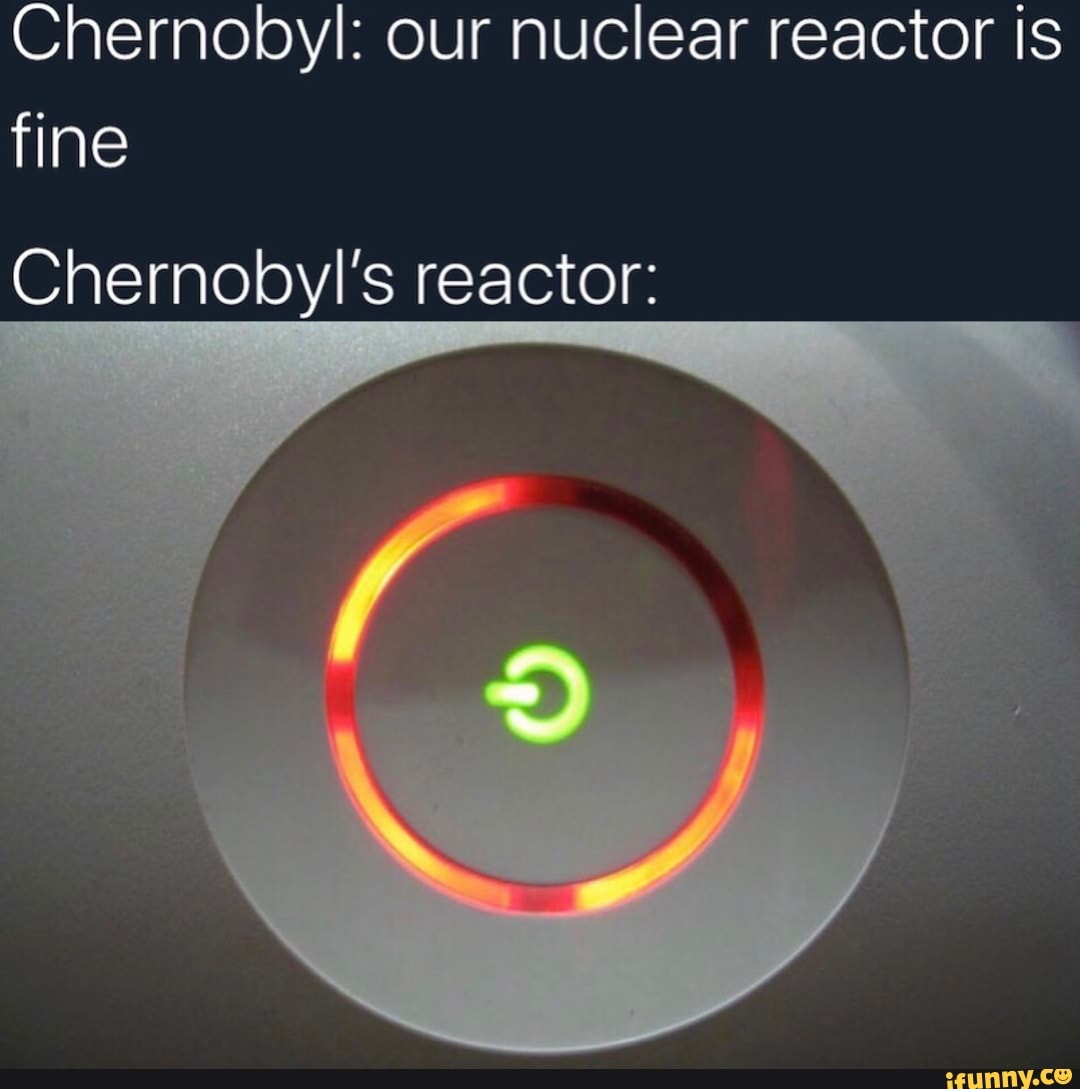 Chernobyl: our nuclear reactor is
Chernoby!'s reactor: