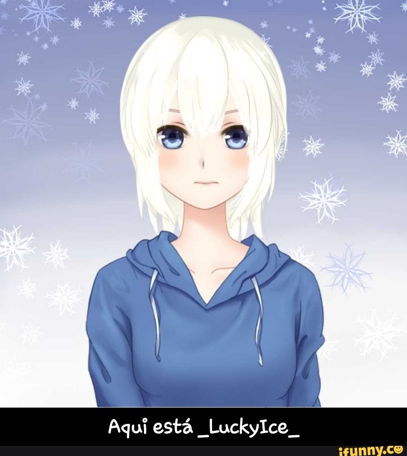 Aqui esta _LuckyIce_ - Aqui está _LuckyIce_