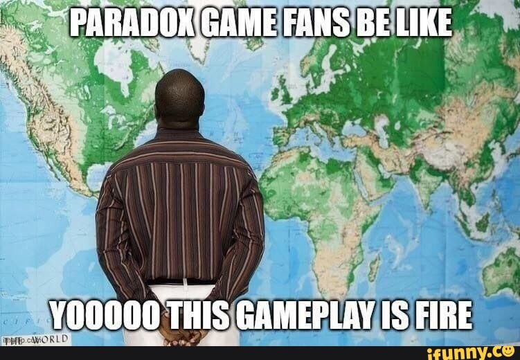 ~ PARADOX'GAME FANS BE LIKE YOOO00 THIS GAMEPLAY IS FIRE - iFunny