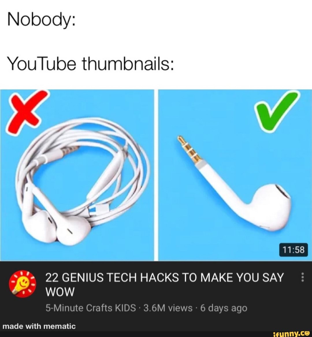 Nobody Youtube Thumbnails 22 Genius Tech Hacks To Make You Say Wow 57minute Crafts Kids 3 6m Views 6 Days Ago Made With Mematic