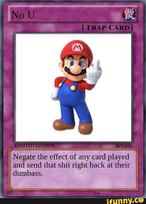 NoU I (TRaP Negate the effect of any card played and send that shit right  back at their I dumbass. - iFunny