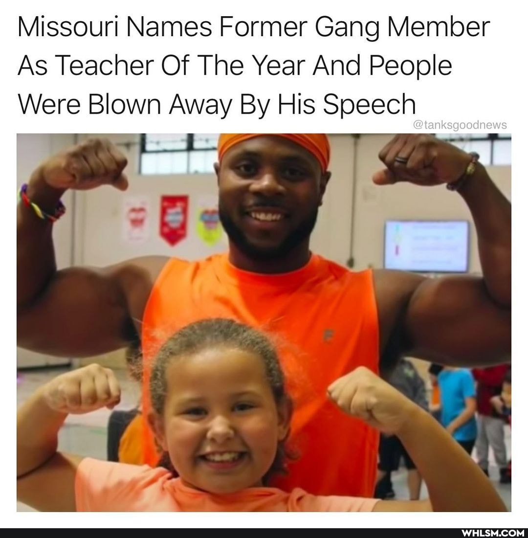 Missouri Names Former Gang Member
As Teacher Of The Year And People
Were Blown Away By His Speech
@tenksgoodnews