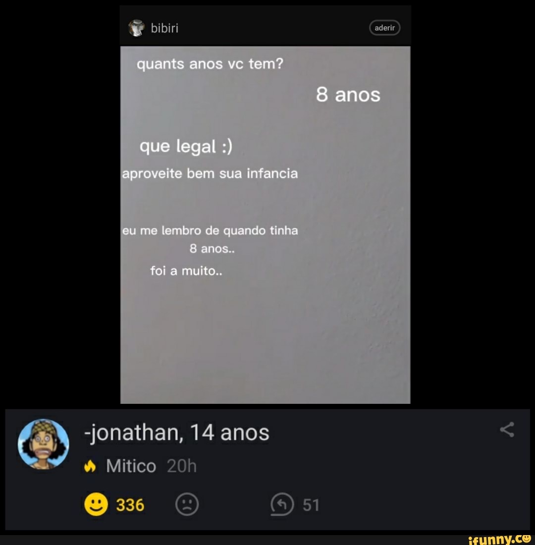 Bibiri
quants anos vc tem?
aderir
anos
que legal
aproveite bem sua infancia
eu me lembro de quando tinha
8 anos..
foi a muito..
-jonathan, 14 anos
Miítico
336 51