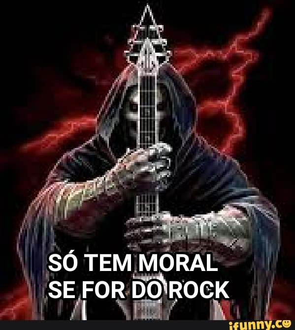 SÓ TEM MORAL SE FOR DO ROCK II