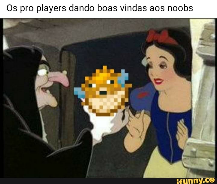 Os pro players dando boas vindas aos noobs