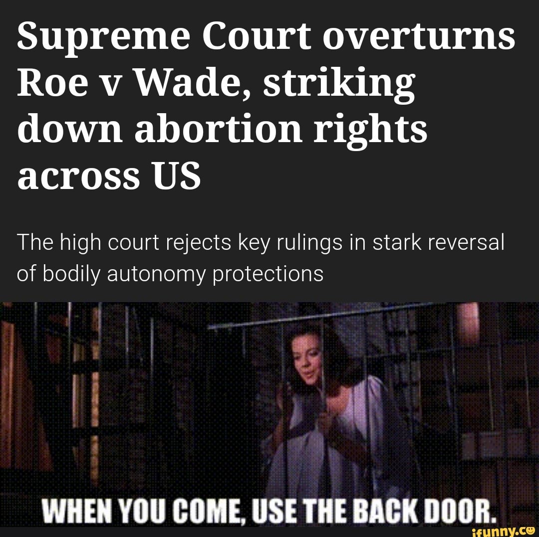 Supreme Court overturns Roe v Wade, striking down abortion rights