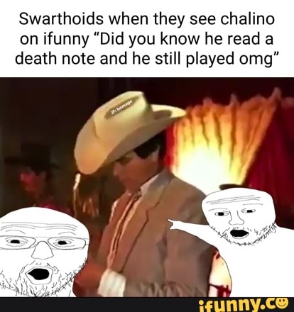 Swarthoids when they see chalino on ifunny 