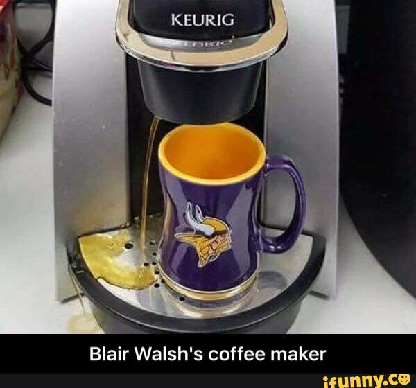 Blair Walsh's coffee maker - Blair Walsh's coffee maker