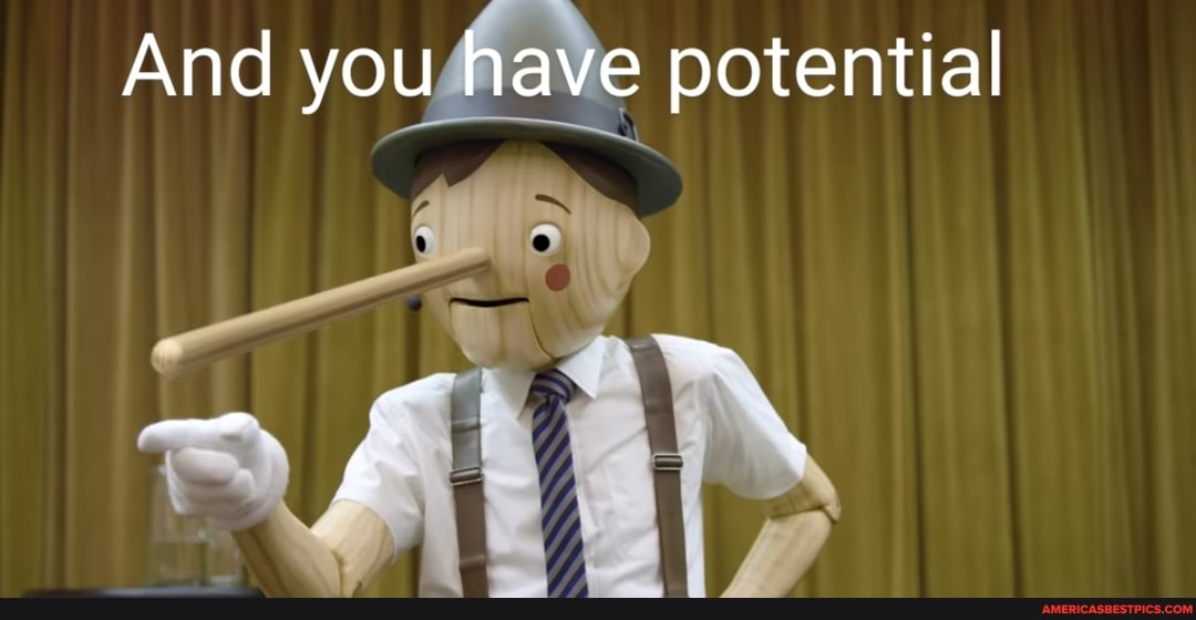 And you have potential
