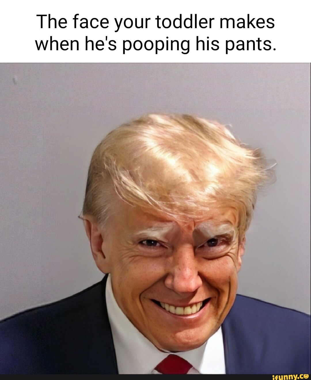 The face your toddler makes when he's pooping his pants. iFunny