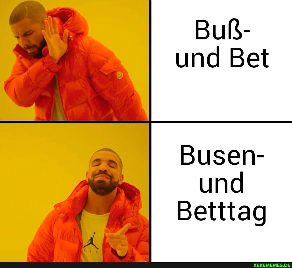 Buß-
und Bet
Busen- und
Betttag