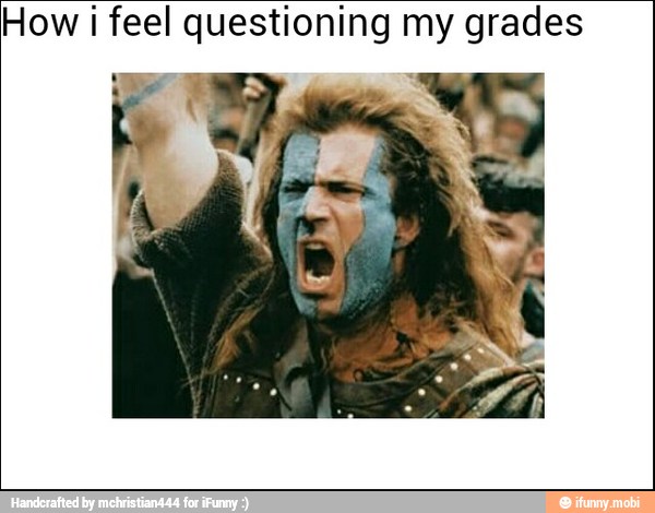 How i feel questioning my grades