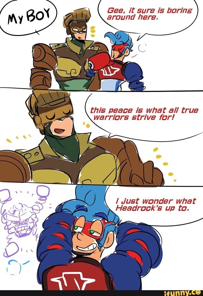 Gee, it sure is boring around here. this peace is what all true