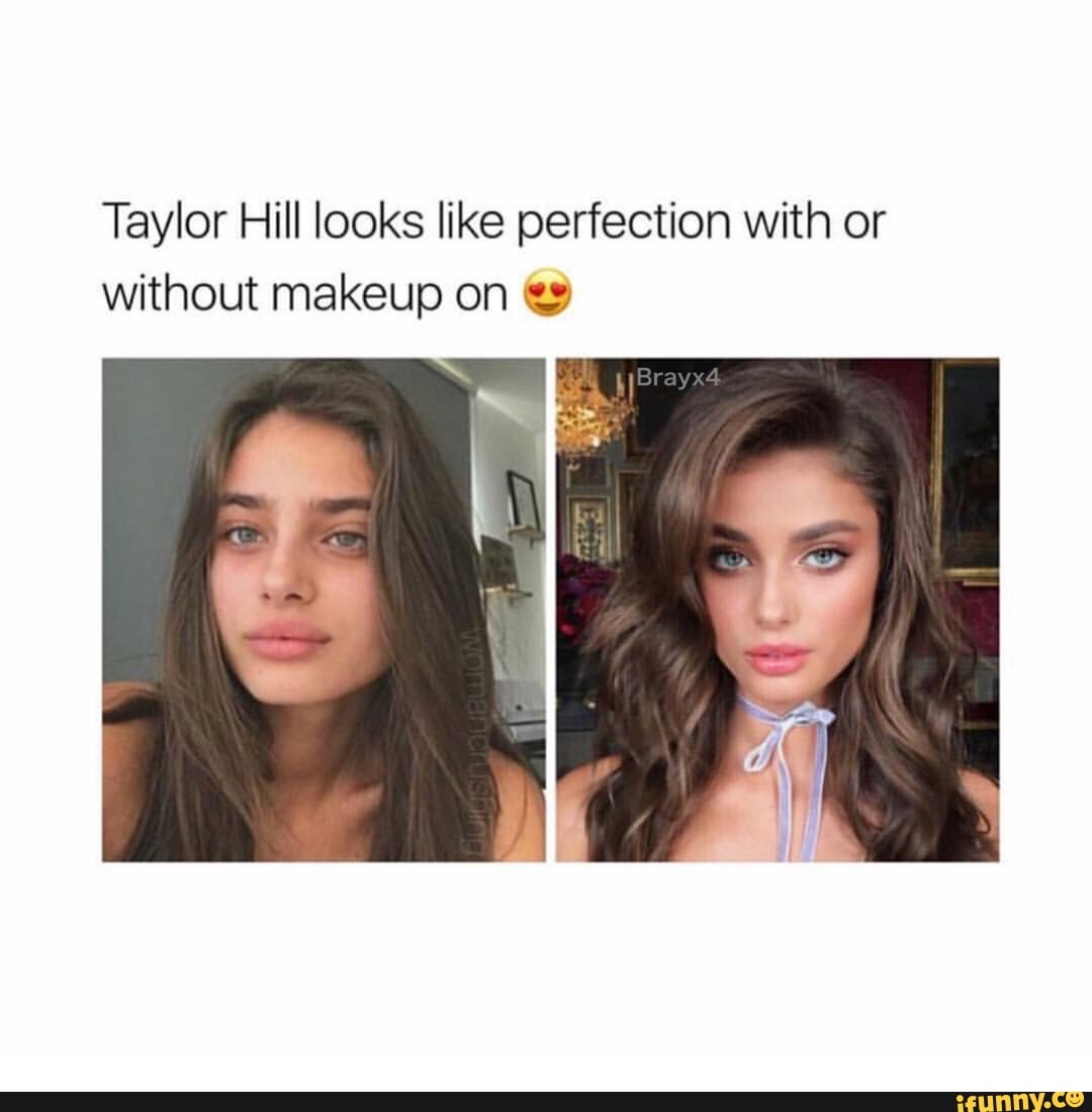 Taylor Hill looks like perfection with or without makeup on u - )