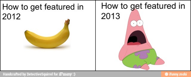 How to get featured in
2012
e
How to get featured in
2013