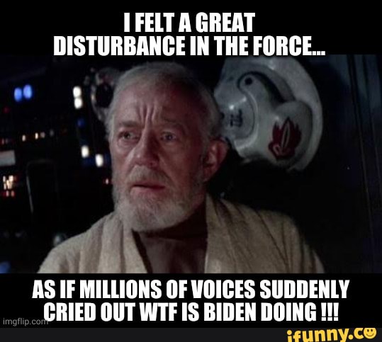 i felt a great disturbance in the force