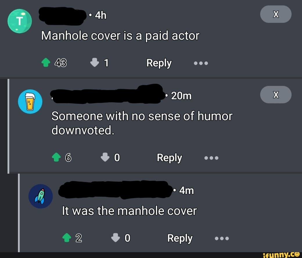 imgur-humor-humour-manhole-cover-is-a-paid-actor-reply-someone-with-no-sense-of-humor-downy-0